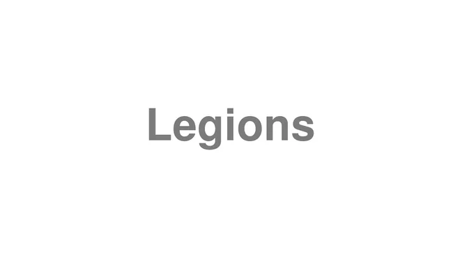 How to Pronounce Legions