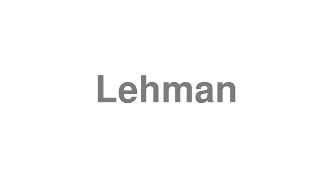 How to Pronounce Lehman