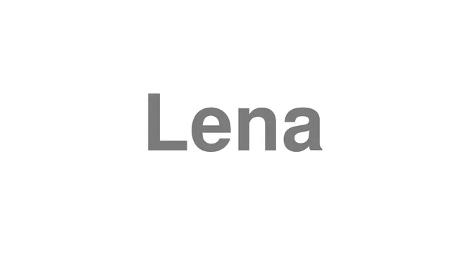 How to Pronounce Lena