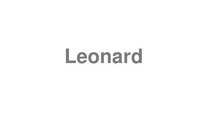 How to Pronounce Leonard