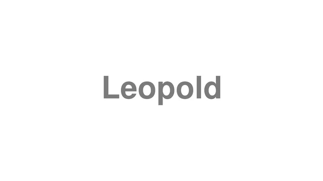 How to Pronounce Leopold