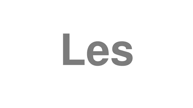 How to Pronounce Les