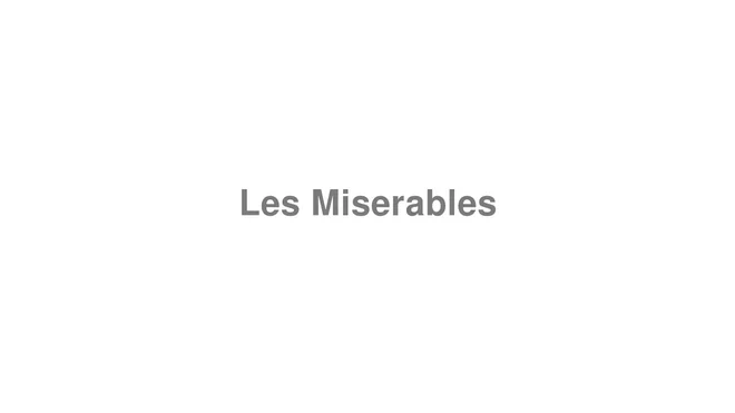 How to Pronounce Les Miserables