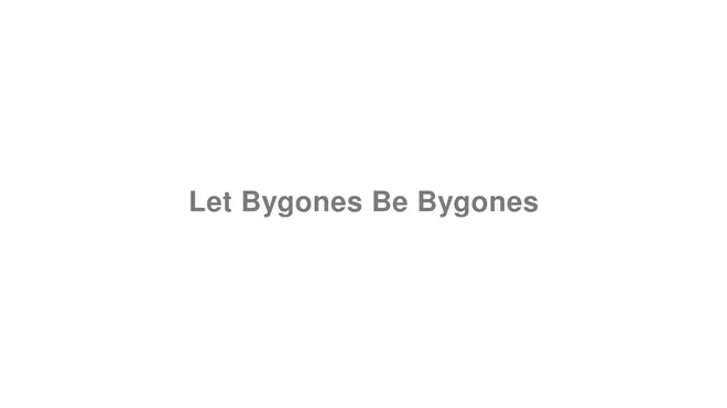How to Pronounce Let Bygones Be Bygones