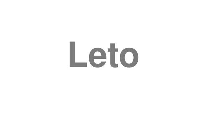 How to Pronounce Leto