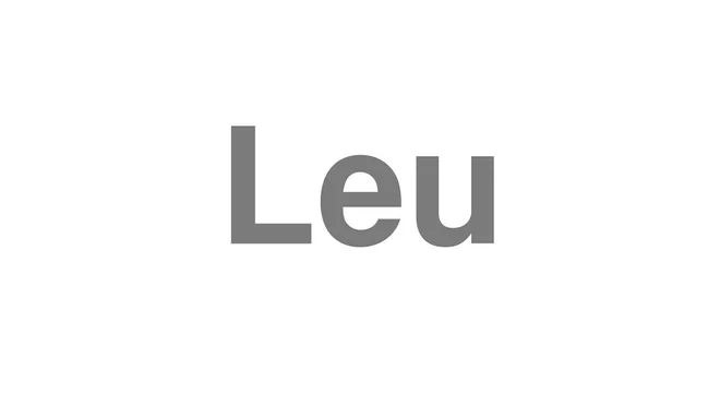 How to Pronounce Leu