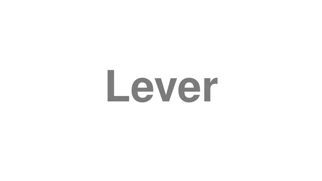 How to Pronounce Lever
