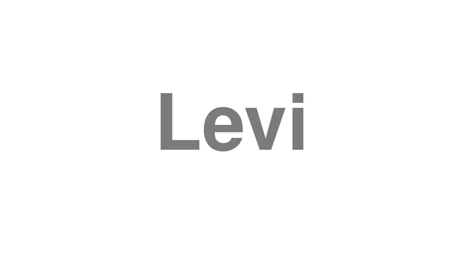 How to Pronounce Levi