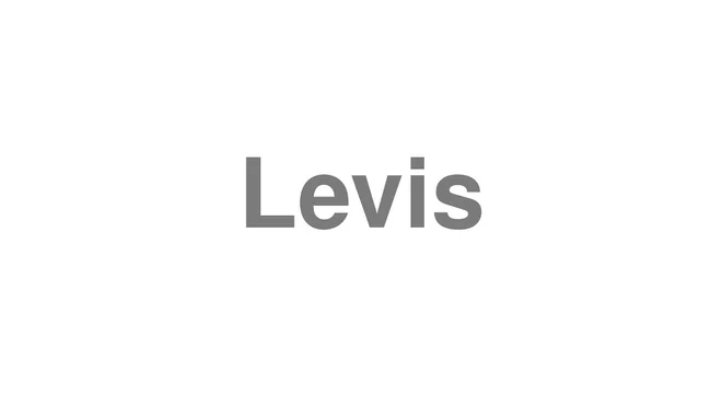 How to Pronounce Levis