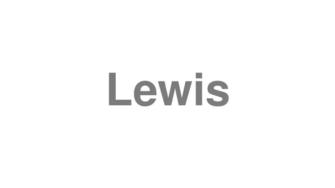 How to Pronounce Lewis