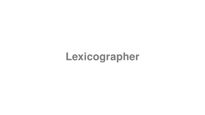 How to Pronounce Lexicographer