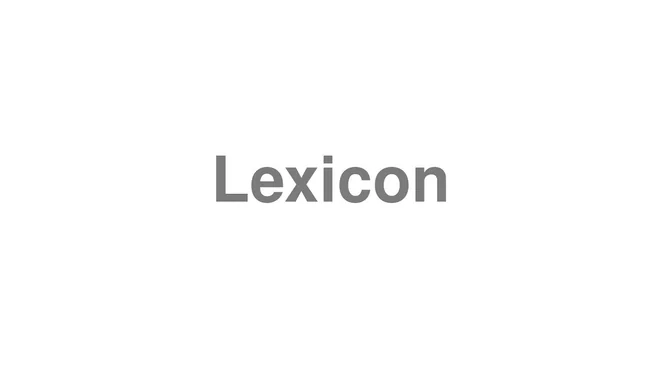 How to Pronounce Lexicon