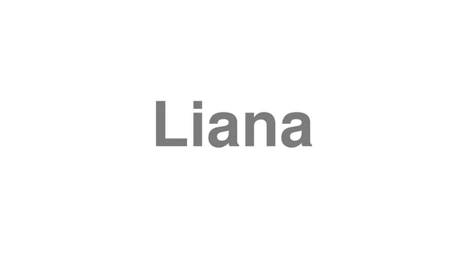 How to Pronounce Liana