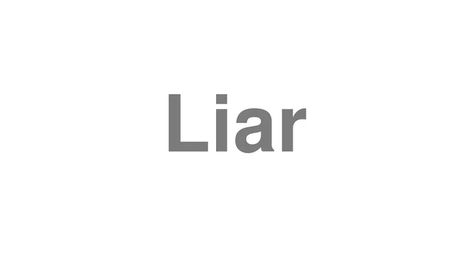 How to Pronounce Liar