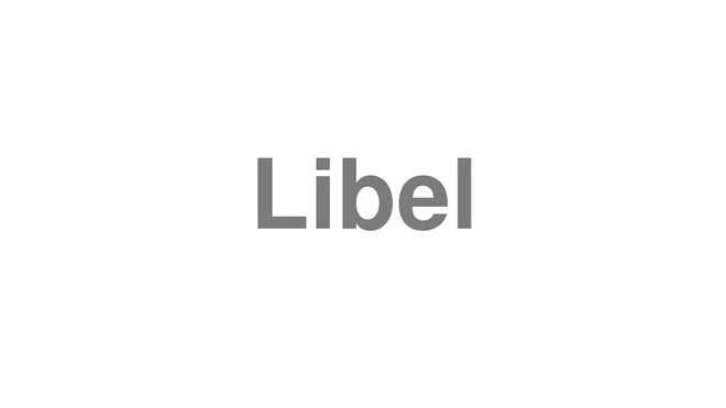 How to Pronounce Libel
