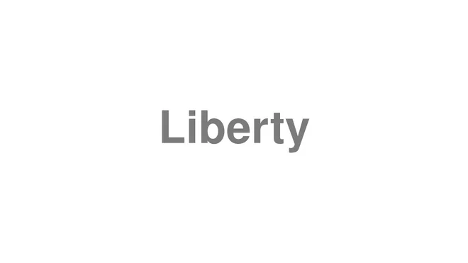 How to Pronounce Liberty