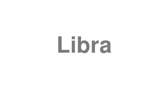 How to Pronounce Libra