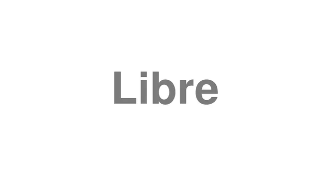 How to Pronounce Libre