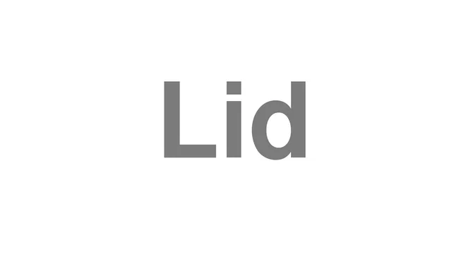 How to Pronounce Lid