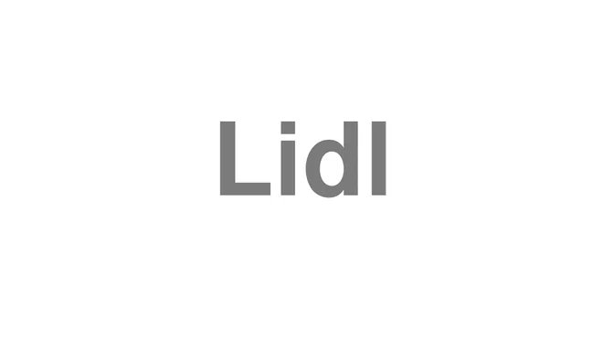 How to Pronounce Lidl
