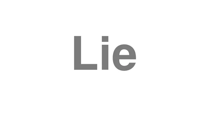 How to Pronounce Lie