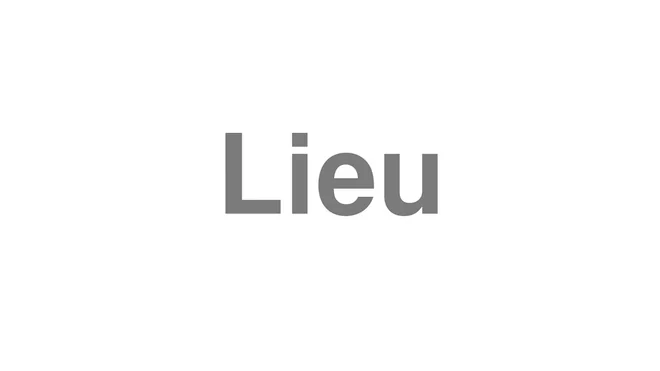 How to Pronounce Lieu