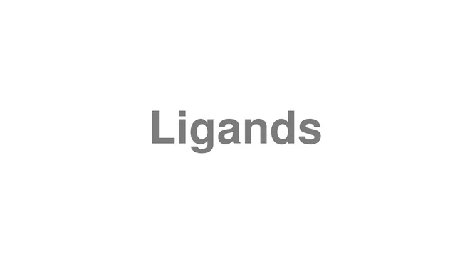 How to Pronounce Ligands