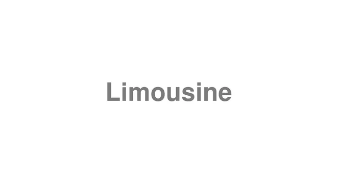 How to Pronounce Limousine
