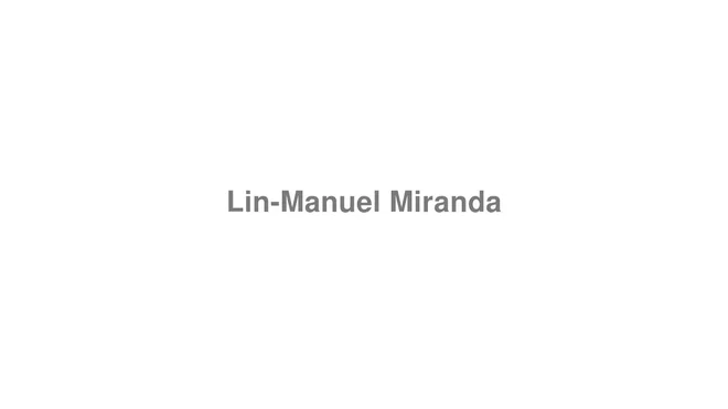 How to Pronounce Lin-Manuel Miranda