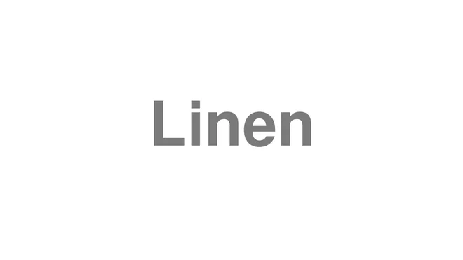 How to Pronounce Linen