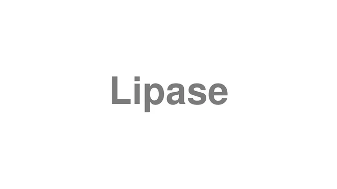How to Pronounce Lipase