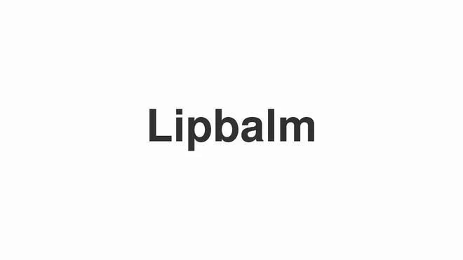 How to Pronounce Lipbalm