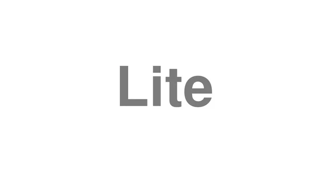 How to Pronounce Lite