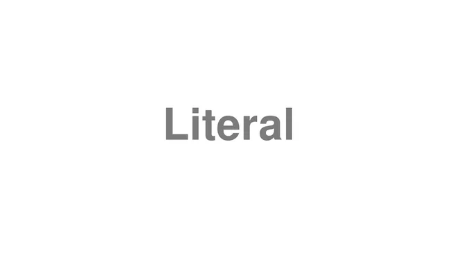 How to Pronounce Literal