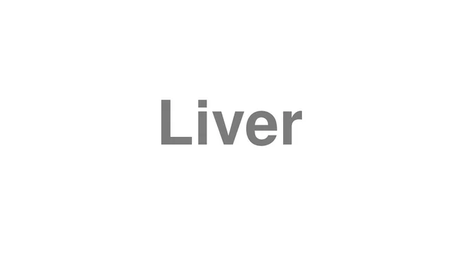 How to Pronounce Liver