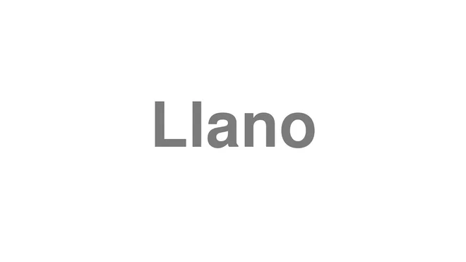 How to Pronounce Llano