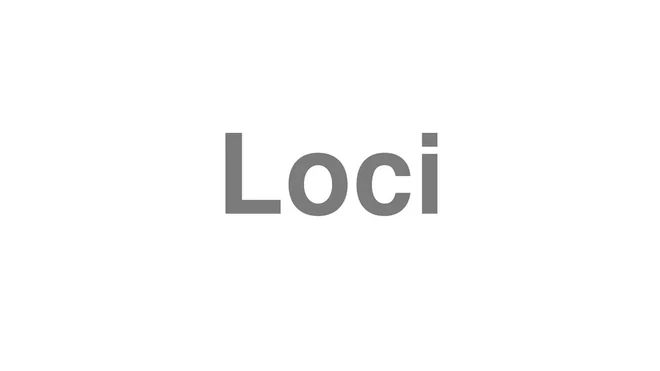 How to Pronounce Loci