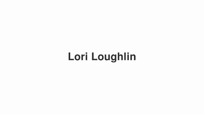 How to Pronounce Lori Loughlin