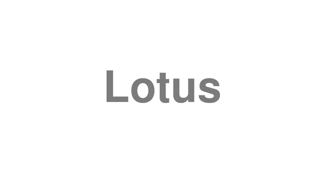 How to Pronounce Lotus
