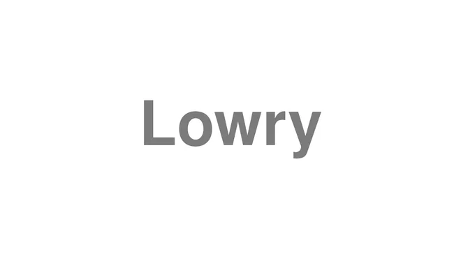 How to Pronounce Lowry