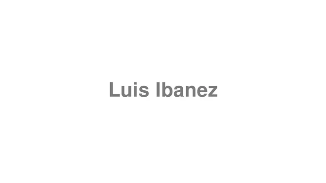 How to Pronounce Luis Ibanez