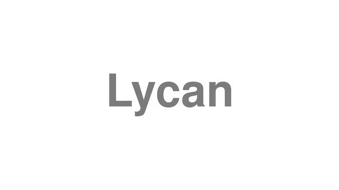 How to Pronounce Lycan