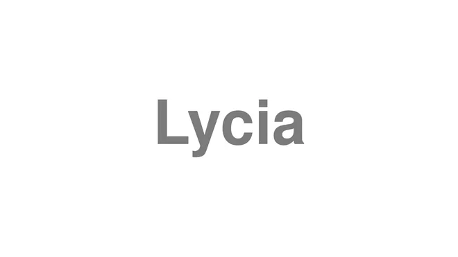 How to Pronounce Lycia