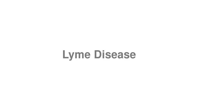 How to Pronounce Lyme Disease