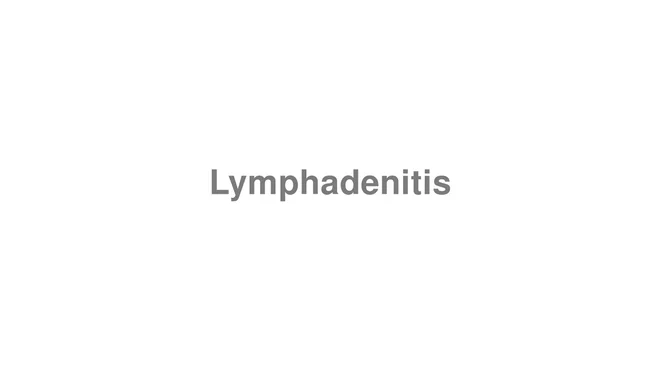 How to Pronounce Lymphadenitis