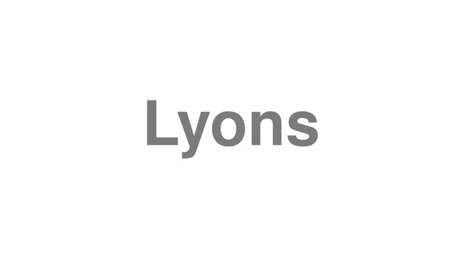 How to Pronounce Lyons