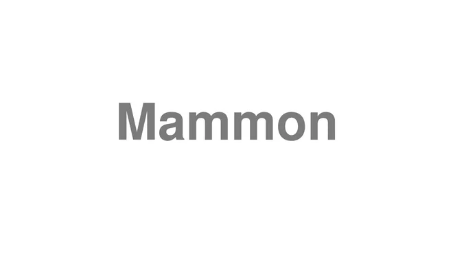 How to Pronounce Mammon