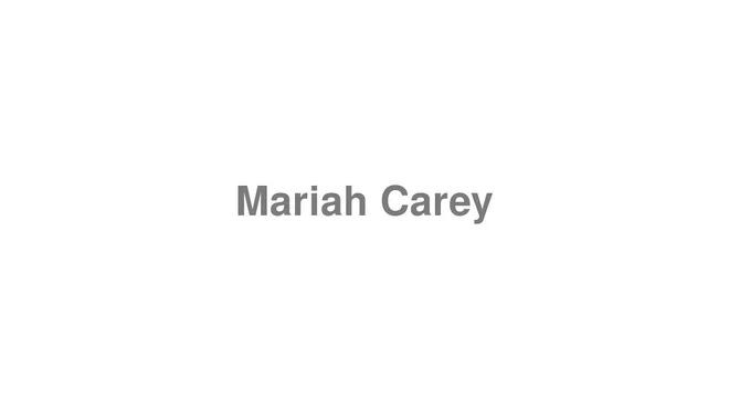 How to Pronounce Mariah Carey
