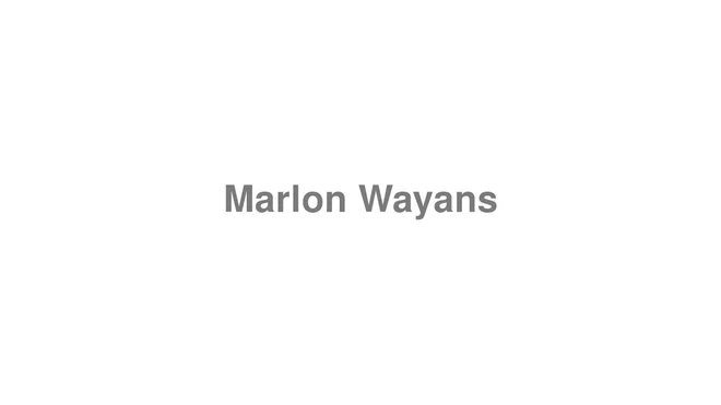 How to Pronounce Marlon Wayans