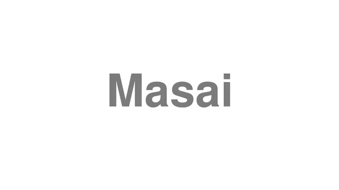 How to Pronounce Masai